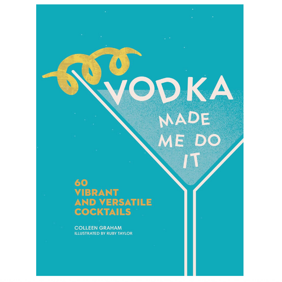 Vodka Made Me Do It Cocktail Book